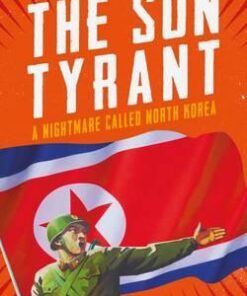 Sun Tyrant: A Nightmare Called North Korea - J. P. Floru