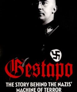 Gestapo the Story Behind the Nazis Machine of Terror - Lucas Paul