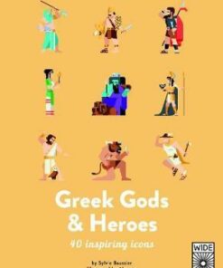 Greek Gods and Heroes: Meet 40 mythical immortals - Sylvie Baussier