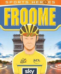 Ultimate Sports Heroes - Chris Froome: Cycling for the Yellow Jersey - John Murray