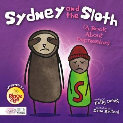 Healthy Minds: Sydney and the Sloth (A Book About Depression) 35 Sydney and the Sloth (A Book About Depression) - Holly Duhig