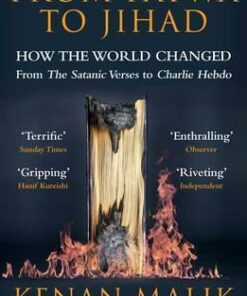 From Fatwa to Jihad: How the World Changed: The Satanic Verses to Charlie Hebdo - Kenan Malik