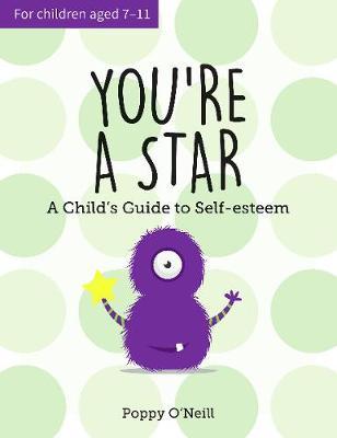 You're a Star: A Child's Guide to Self-Esteem 41 You're a Star: A Child's Guide to Self-Esteem - Poppy O'Neill