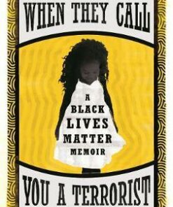 When They Call You a Terrorist: A Black Lives Matter Memoir - Patrisse Khan-Cullors