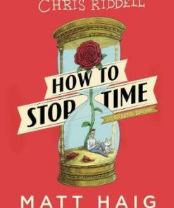 How to Stop Time: The Illustrated Edition - Matt Haig