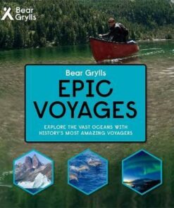 Bear Grylls Epic Adventures Series - Epic Voyages - Bear Grylls