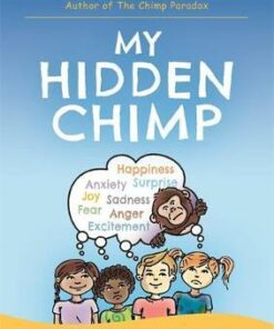 My Hidden Chimp: From the author of The Chimp Paradox - Steve Peters