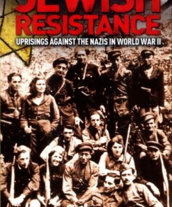 The Jewish Resistance: Uprisings Against the Nazis in World War II - Paul Roland