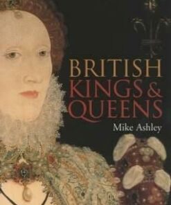 A Brief History of British Kings & Queens - Mike Ashley