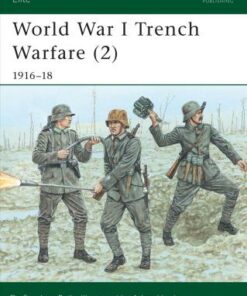 World War I Trench Warfare: Pt.2: 1916-1918 - Stephen Bull