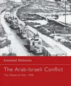 The Arab-Israeli Conflict: The Palestine War 1948 - Efraim Karsh