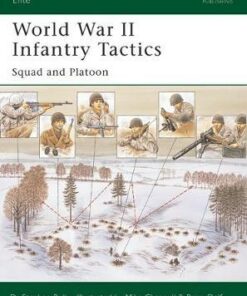 World War II Infantry Tactics (1): Squad to Company: Vol. 1 - Stephen Bull