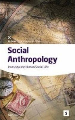 Social Anthropology: Investigating Human Social Life - Alan Barnard