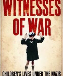 Witnesses Of War: Children's Lives Under the Nazis - Nicholas Stargardt