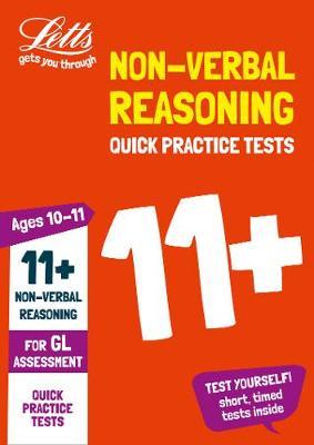 11+ Non-Verbal Reasoning Quick Practice Tests Age 10-11 for the GL Assessment tests (Letts 11+ Success) - Letts 11+