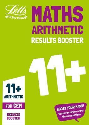 11+ Arithmetic Results Booster for the CEM tests: Targeted Practice Workbook (Letts 11+ Success) - Letts 11+