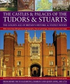 Castles and Palaces of the Tudors and Stuarts - Charles Phillips