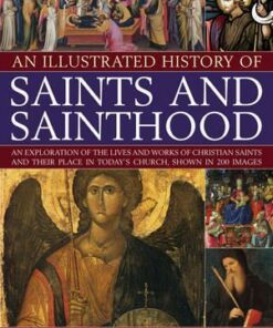 Illustrated History of Saints & Sainthood - Tessa Paul