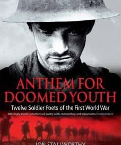 Anthem for Doomed Youth: Twelve Soldier Poets of the First World War - Jon Stallworthy