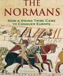 A Brief History of the Normans: The Conquests that Changed the Face of Europe - Francois Neveux