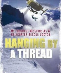 Hanging by a Thread: My Toughest Missions as a Helicopter Rescue Doctor - Emmanuel Cauchy