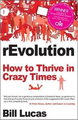 Revolution: How to Thrive in Crazy Times - Bill Lucas