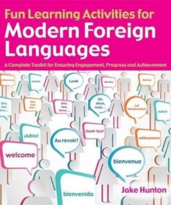 Fun Learning Activities for Modern Foreign Languages: A Complete Toolkit for Ensuring Engagement