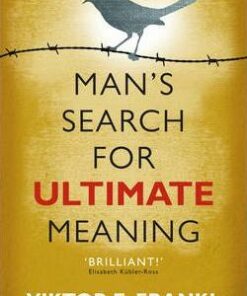Man's Search for Ultimate Meaning - Viktor E. Frankl
