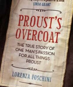 Proust'S Overcoat: The True Story of One Man's Passion for All Things Proust - Lorenza Foschini