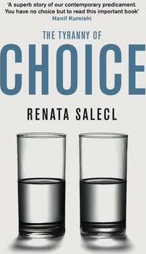 The Tyranny of Choice - Renata Salecl