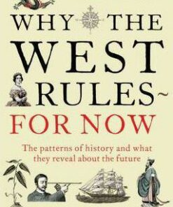 Why The West Rules - For Now: The Patterns of History and what they reveal about the Future - Ian Morris