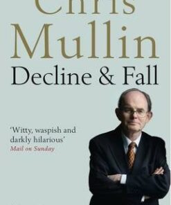 Decline & Fall: Diaries 2005-2010 - Chris Mullin