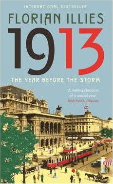 1913: The Year before the Storm - Florian Illies