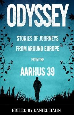 Odyssey: Stories of Journeys From Around Europe by the Aarhus 39 - Daniel Hahn