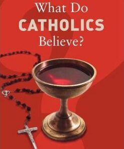What Do Catholics Believe? - Leonie Caldecott