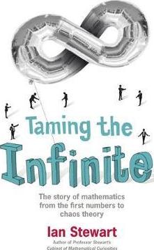 Taming the Infinite: The Story of Mathematics - Ian Stewart