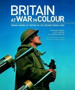 Britain at War in Colour - Stewart Binns