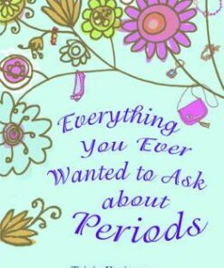 Everything You Ever Wanted to Ask About Periods - Tricia Kreitman