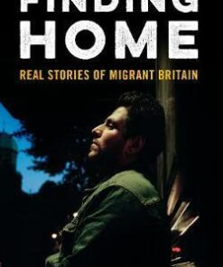 Finding Home: The Real Stories of Migrant Britain - Emily Dugan