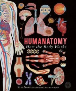 Humanatomy: How the Body Works - Nicola Edwards