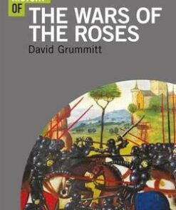 A Short History of the Wars of the Roses - David Grummitt