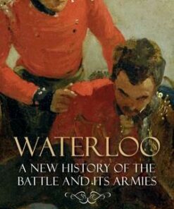 Waterloo: A New History of the Battle and its Armies - Gordon Corrigan