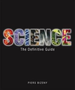Science: The Definitive Guide - Piers Bizony