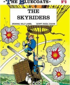 The The Bluecoats: v. 3: The Skyriders Skyriders - Raoul Cauvin