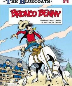 The Bluecoats: Vol. 6: Bronco Benny - Raoul Cauvin