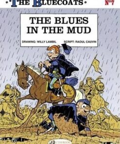 The Bluecoats: v. 7: Blues in the Mud - Raoul Cauvin