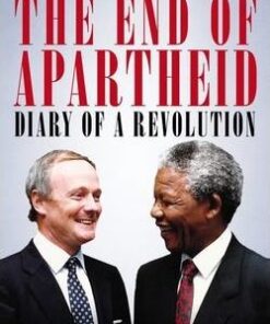 The End of Apartheid: Diary of a Revolution - Robin Renwick