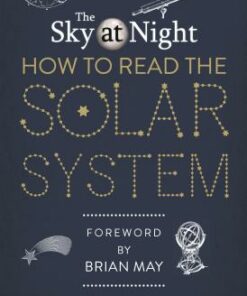 The Sky at Night: How to Read the Solar System: A Guide to the Stars and Planets - Chris North