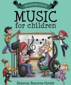 Batsford Book of Music for Children - Becky Rumens-Syratt