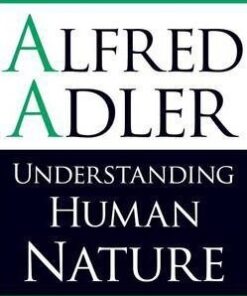 Understanding Human Nature: The Psychology of Personality - Alfred Adler